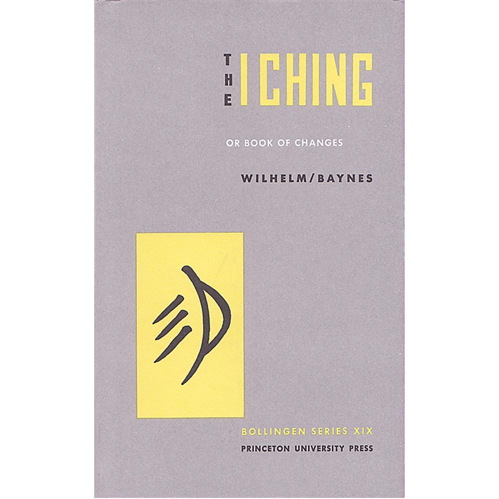 The I Ching, or, Book of Changes (Bollingen Series XIX)